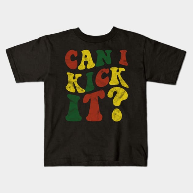 Can I Kick It ???? Kids T-Shirt by  Funny .designs123